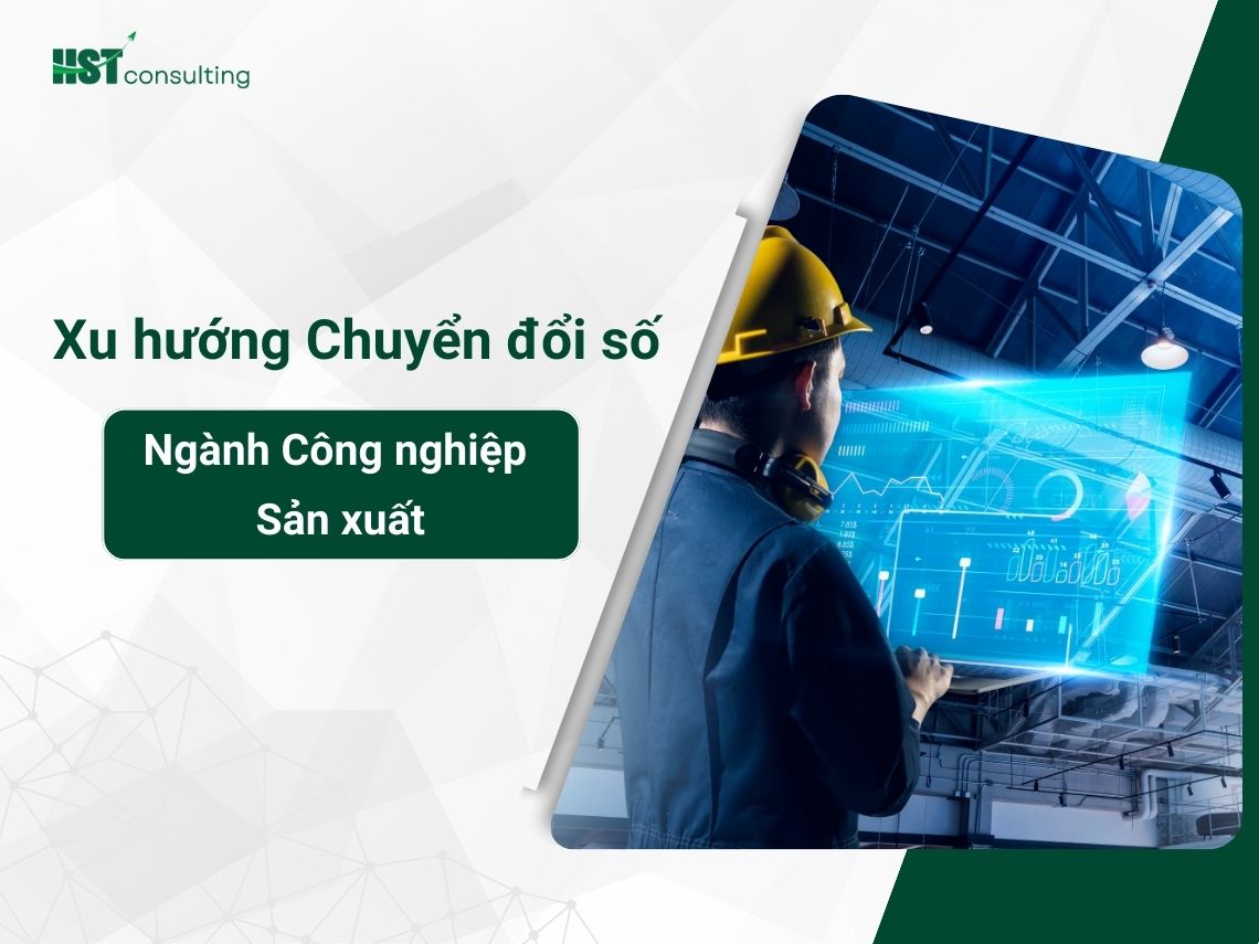 Những xu hướng chính trong chuyển đổi số ngành Công nghiệp sản xuất Việt Nam