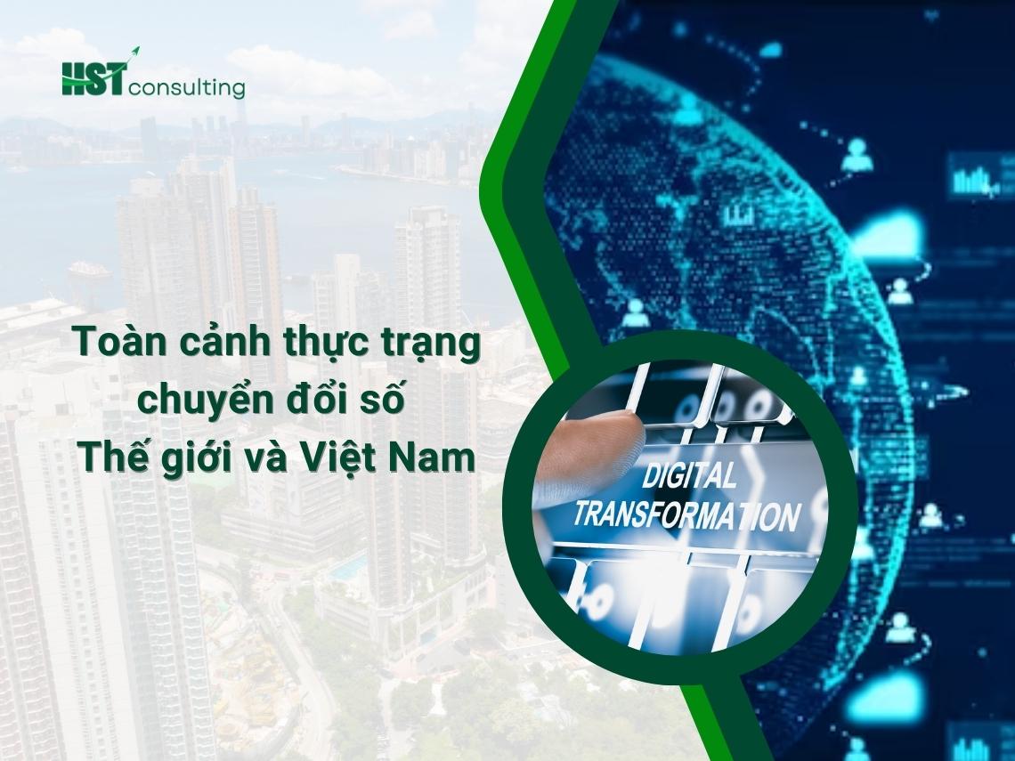 Toàn cảnh thực trạng chuyển đổi số Thế giới và Việt Nam