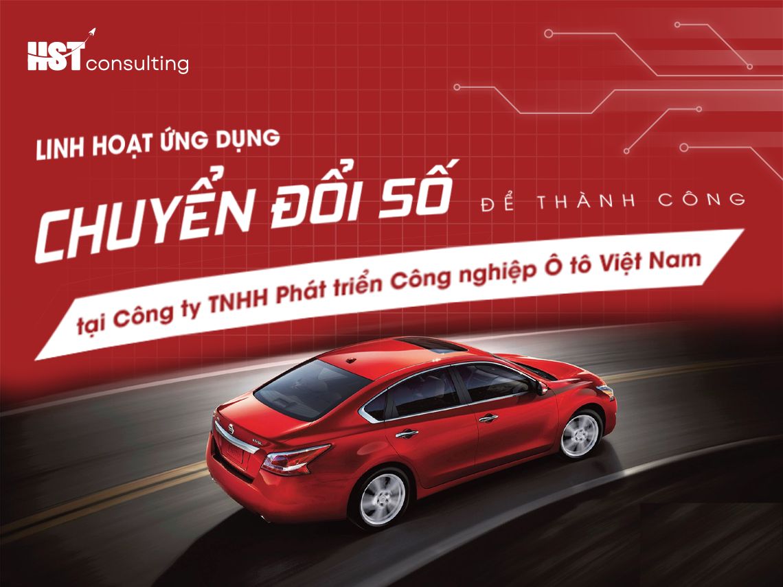 Linh hoạt ứng dụng chuyển đổi số để thành công tại Công ty TNHH Phát triển Công nghiệp Ô tô Việt Nam